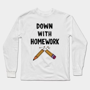 Down with Homework Long Sleeve T-Shirt